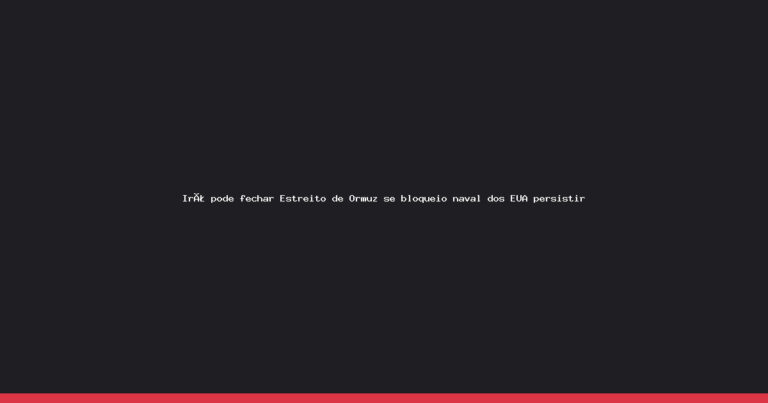 Irã ameaça fechar Estreito de Ormuz em resposta a bloqueio naval dos EUA