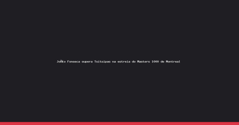 João Fonseca quebra jejum brasileiro e surpreende Tsitsipas no Masters 1000 de Montreal